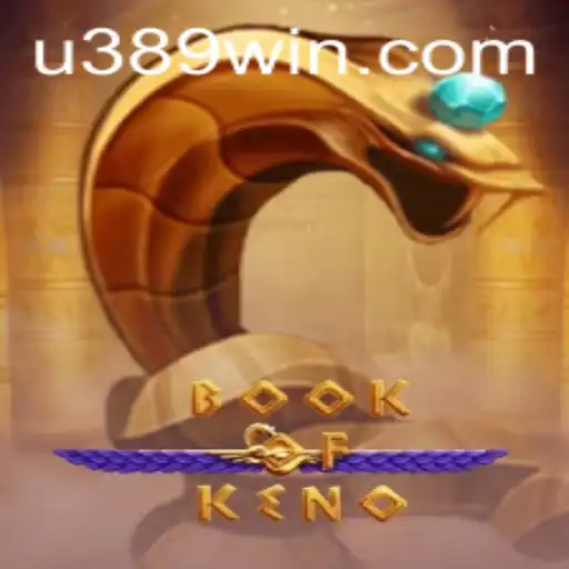 Unlock the Excitement with BookOfKeno and the Thrill of 389win